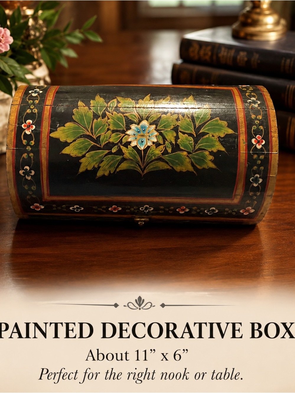 PAINTED DECORATIVE BOX About 11” x 6” Perfect for the right nook or table.